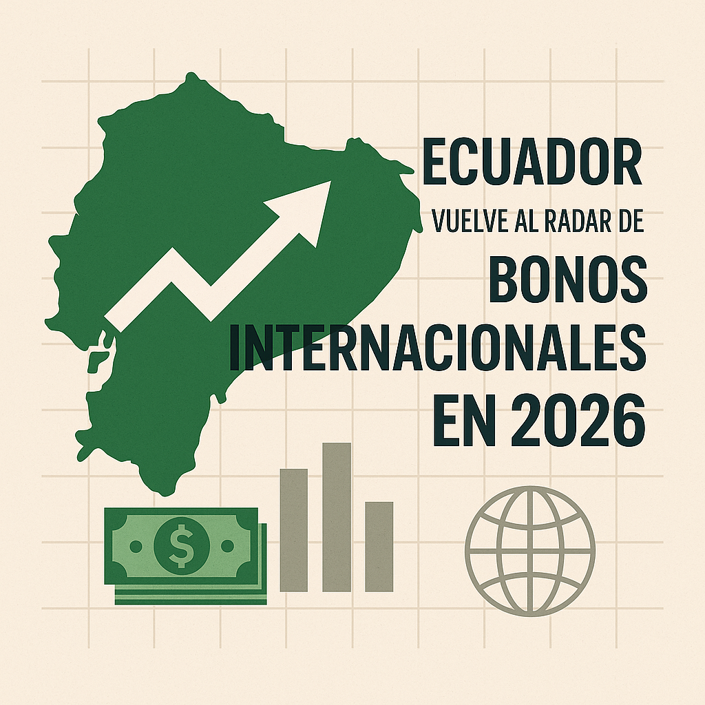Mapa financiero de Ecuador proyectando emisión de bonos internacionales en 2026