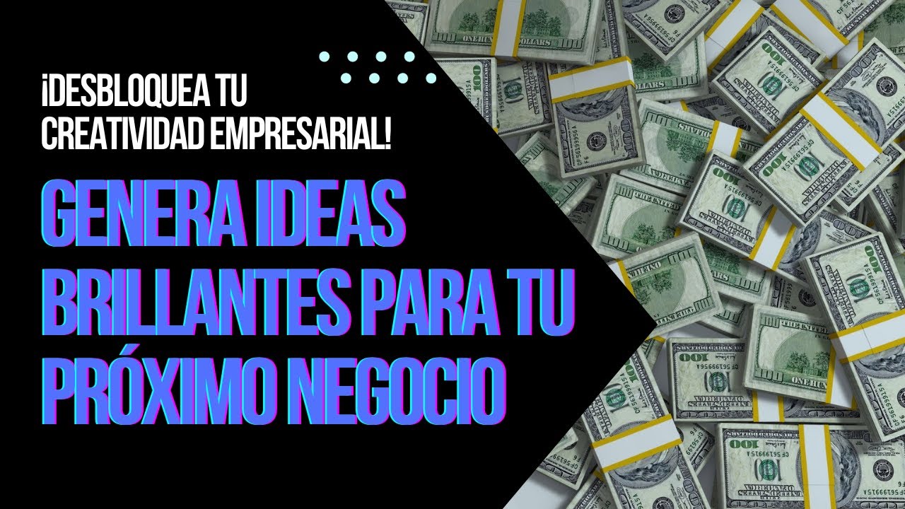 Desbloqueando la Creatividad: Cómo Generar Ideas Brillantes para Tu Próximo Negocio