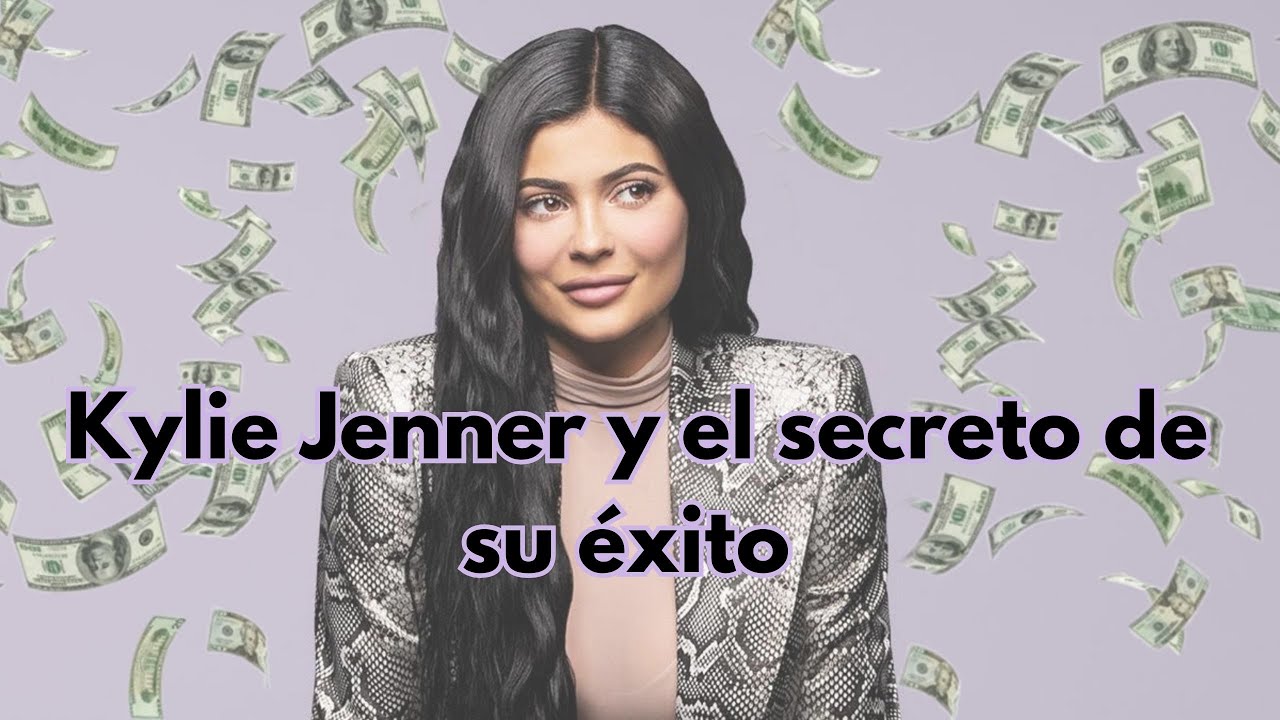 Kylie Jenner: Conoce los secretos detrás del éxito de la billonaria más jóven de la historia.