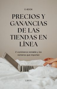 Portada del ebook Precios y Ganancias de las Tiendas en LÃnea de LIBFIN, guÃa sobre rentabilidad en e-commerce y los números que importan.